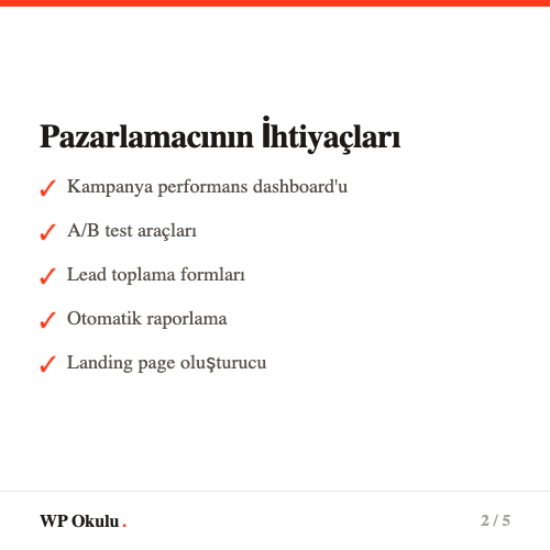 Pazarlamacının ihtiyaçları - Kampanya dashboard, A/B test, lead toplama, otomatik raporlama, landing page