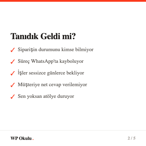 Süreç takip uygulamasının çözdüğü sorunlar - sipariş nerede, kim sorumlu, gecikme uyarısı